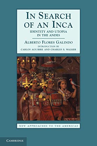 Imagen de archivo de In Search of an Inca: Identity and Utopia in the Andes (New Approaches to the Americas) a la venta por kelseyskorner