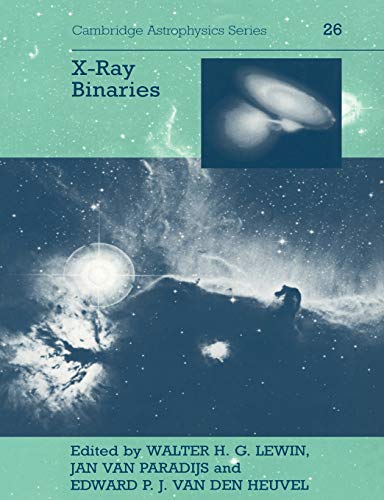 9780521599344: X-Ray Binaries: 26 (Cambridge Astrophysics, Series Number 26)