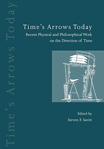 Beispielbild fr Time's Arrows Today: Recent Physical and Philosophical Work on the Direction of Time zum Verkauf von Books From California