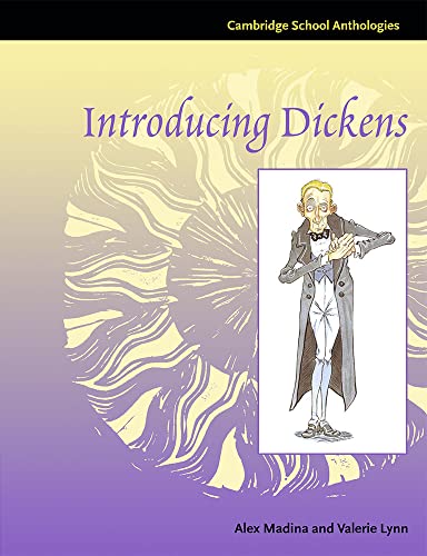 Introducing Dickens (Cambridge School Anthologies) (9780521599566) by Madina, Alex; Lynn, Valerie