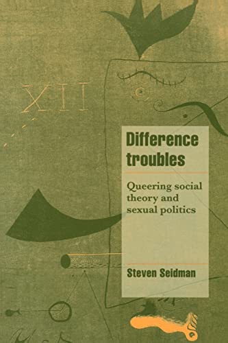 9780521599702: Difference Troubles: Queering Social Theory and Sexual Politics (Cambridge Cultural Social Studies)