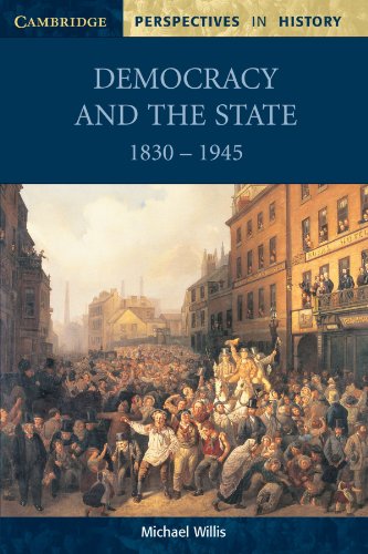 Imagen de archivo de Democracy and the State: 1830 -1945 (Cambridge Perspectives in History) a la venta por AwesomeBooks