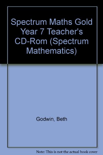 Spectrum Maths Gold Year 7 Teacher's CD-Rom (Spectrum Mathematics) (9780521600361) by Godwin, Beth; Powell, Margaret