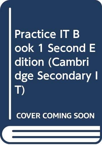 Practice IT Book 1 Second Edition (Cambridge Secondary IT) (9780521600378) by Bowden, Greg; Maguire, Kerryn