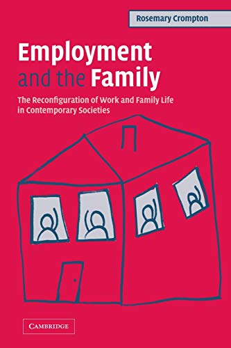 Stock image for Employment and the Family: The Reconfiguration of Work and Family Life in Contemporary Societies for sale by MusicMagpie