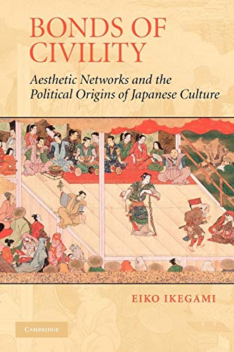 Imagen de archivo de Bonds of Civility : Aesthetic Networks and the Political Origins of Japanese Culture a la venta por Better World Books