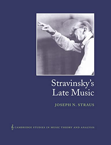 Beispielbild fr Stravinsky's Late Music (Cambridge Studies in Music Theory and Analysis, Series Number 16) zum Verkauf von Save With Sam