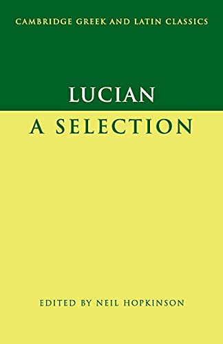 Beispielbild fr Lucian: A Selection (Cambridge Greek and Latin Classics) zum Verkauf von Irish Booksellers