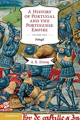 A History of Portugal and the Portuguese Empire, Vol. 1: From Beginnings to 1807: Portugal (Volum...