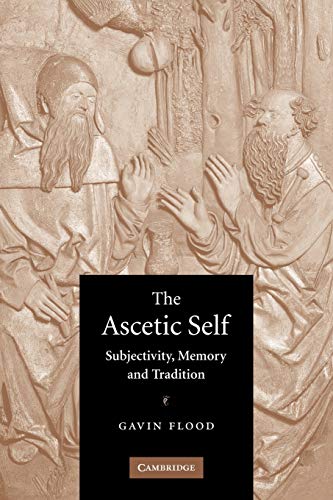 Stock image for The Ascetic Self: Subjectivity, Memory and Tradition for sale by ThriftBooks-Dallas