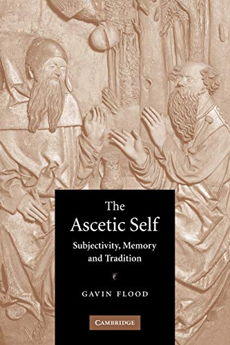 Stock image for The Ascetic Self: Subjectivity, Memory and Tradition for sale by SecondSale