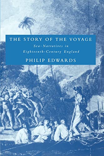 9780521604260: The Story of the Voyage Paperback: Sea-Narratives in Eighteenth-Century England: 24 (Cambridge Studies in Eighteenth-Century English Literature and Thought, Series Number 24)