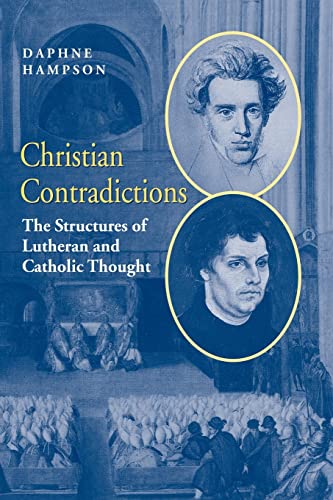 Imagen de archivo de Christian Contradictions: The Structures of Lutheran and Catholic Thought a la venta por WorldofBooks