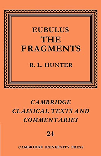 Imagen de archivo de Eubulus: The Fragments (Cambridge Classical Texts and Commentaries, Series Number 24) a la venta por Lucky's Textbooks