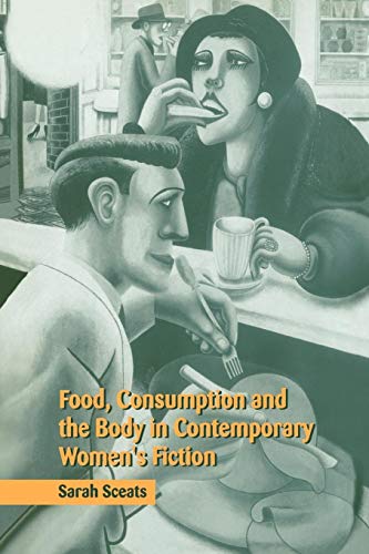 Stock image for Food, Consumption and the Body in Contemporary Women's Fiction for sale by Books Puddle