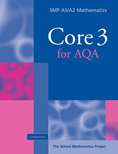 Core 3 for AQA (SMP AS/A2 Mathematics for AQA) (9780521605298) by School Mathematics Project