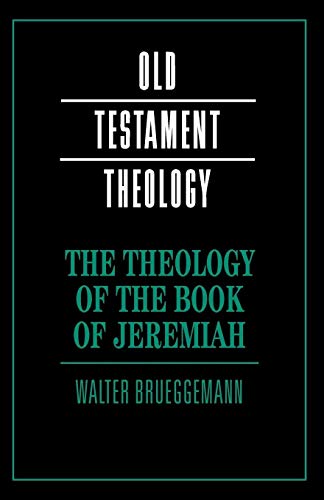 The Theology of the Book of Jeremiah (Old Testament Theology)