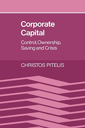 Stock image for Corporate Capital : Control, Ownership, Saving and Crisis for sale by Better World Books Ltd