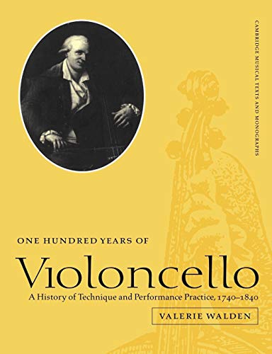 Beispielbild fr One Hundred Years of Violoncello: A History of Technique and Performance Practice, 1740-1840 (Cambridge Musical Texts and Monographs) zum Verkauf von HPB-Emerald