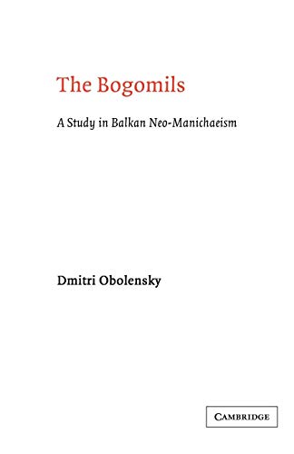 9780521607636: The Bogomils: A Study in Balkan Neo-Manichaeism