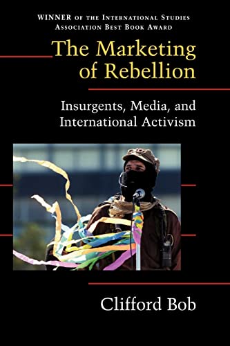 Stock image for The Marketing of Rebellion: Insurgents, Media, and International Activism (Cambridge Studies in Contentious Politics) for sale by Chiron Media