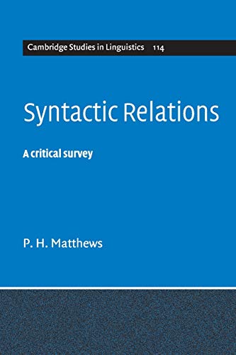 Beispielbild fr Cambridge Studies in Linguistics: Syntactic Relations: A Critical Survey (Volume 114) zum Verkauf von Anybook.com