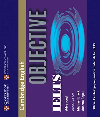 Objective IELTS Advanced Audio CD Set (3 CDs) : Cambridge English. Official Cambridge preparation materials for IELTS - Capel, Annette; Black, Michael