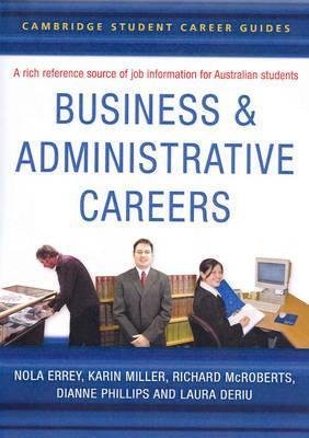 Beispielbild fr Cambridge Student Career Guides Business and Administrative Careers (Cambridge Career Guides) zum Verkauf von Mispah books