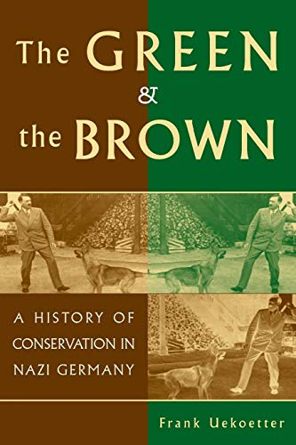 

The Green and the Brown: A History of Conservation in Nazi Germany (Paperback or Softback)