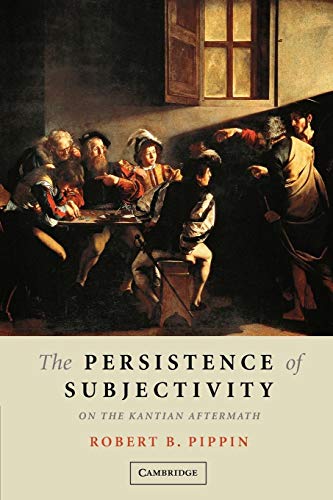 Beispielbild fr The Persistence of Subjectivity: On the Kantian Aftermath zum Verkauf von HPB-Red