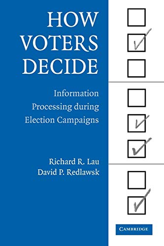 Stock image for How Voters Decide: Information Processing in Election Campaigns (Cambridge Studies in Public Opinion and Political Psychology) for sale by Wonder Book