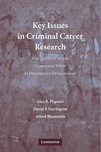 Key Issues in Criminal Career Research. New Analyses of the Cambridge Study in Delinquent Develop...