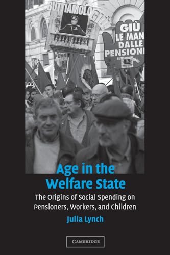 Stock image for Age in the Welfare State: The Origins of Social Spending on Pensioners, Workers, and Children (Cambridge Studies in Comparative Politics) for sale by Open Books