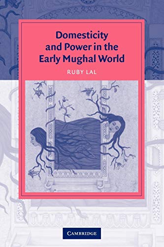 Stock image for Domesticity and Power in the Early Mughal World for sale by Better World Books