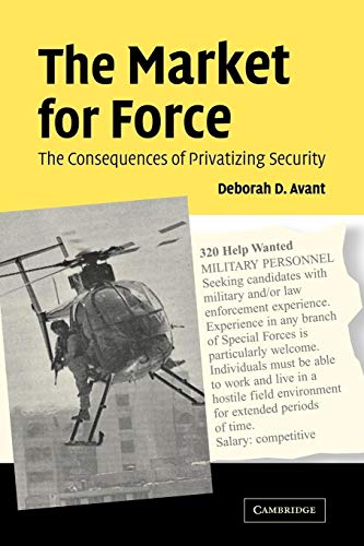 9780521615358: The Market for Force: The Consequences of Privatizing Security