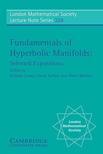 Stock image for Fundamentals of Hyperbolic Manifolds: Selected Expositions: Manifolds v. 3 (London Mathematical Society Lecture Note Series) for sale by Chiron Media