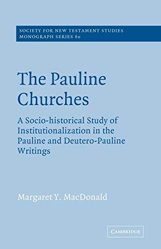 Stock image for The Pauline Churches: A Socio-Historical Study of Institutionalization in the Pauline and Deutero-Pauline Writings (Society for New Testament Studies Monograph) for sale by HPB-Red