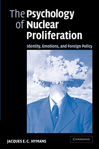 Beispielbild fr The Psychology of Nuclear Proliferation: Identity, Emotions and Foreign Policy zum Verkauf von HALCYON BOOKS