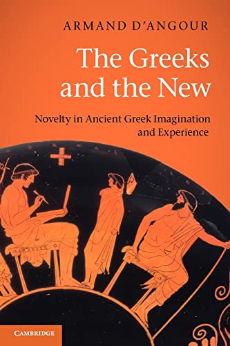 9780521616485: The Greeks and the New: Novelty in Ancient Greek Imagination and Experience