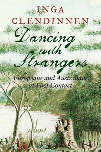 Stock image for Dancing with Strangers: Europeans and Australians at First Contact for sale by HPB-Ruby