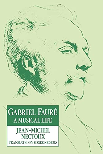 Gabriel FaurÃ©: A Musical Life (9780521616959) by Nectoux, Jean-Michel