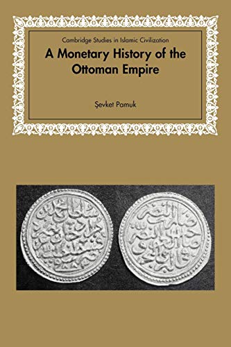 9780521617116: A Monetary Hist of Ottoman Empire (Cambridge Studies in Islamic Civilization)