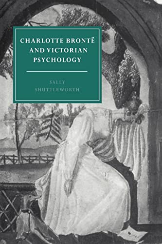 9780521617178: Charlotte Bront and Victorian Psychology (Cambridge Studies in Nineteenth-Century Literature and Culture, Series Number 7)