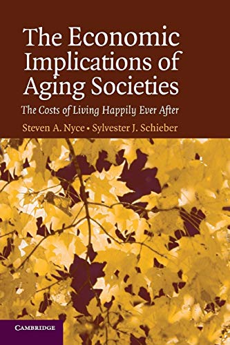 Stock image for The Economic Implications of Aging Societies : The Costs of Living Happily Ever After for sale by Better World Books