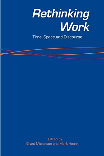 Stock image for Rethinking Work: Time, Space And Discourse for sale by WorldofBooks