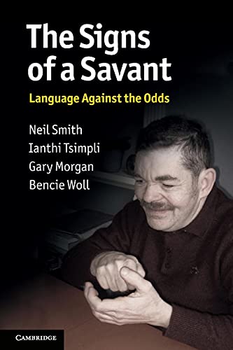 The Signs of a Savant: Language Against the Odds (9780521617697) by Smith, Neil; Tsimpli, Ianthi; Morgan, Gary; Woll, Bencie