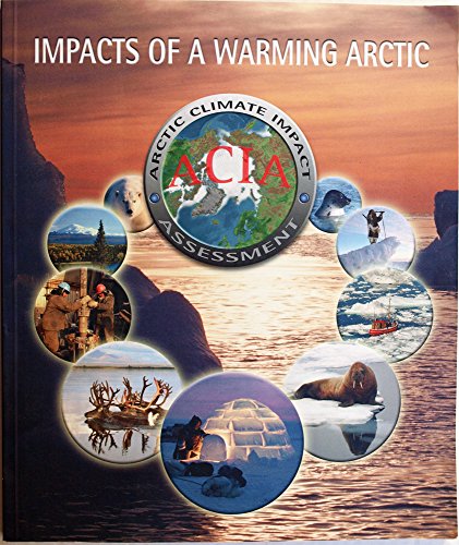 Impacts of a Warming Arctic - Arctic Climate Impact Assessment - Arctic, Climate Impact Assessment