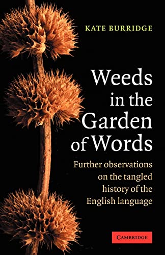 Beispielbild fr Weeds in the Garden of Words : Further Observations on the Tangled History of the English Language zum Verkauf von Better World Books