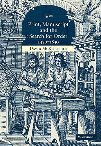 Imagen de archivo de Print, Manuscript and the Search for Order, 1450?1830 a la venta por FITZ BOOKS AND WAFFLES