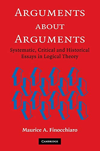 Arguments About Arguments Systematic, Critical, And Historical Essays In Logical Theory